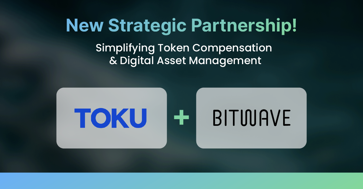 Bitwave & Toku: Joining Forces to Simplify Token Compensation & Digital Asset Management