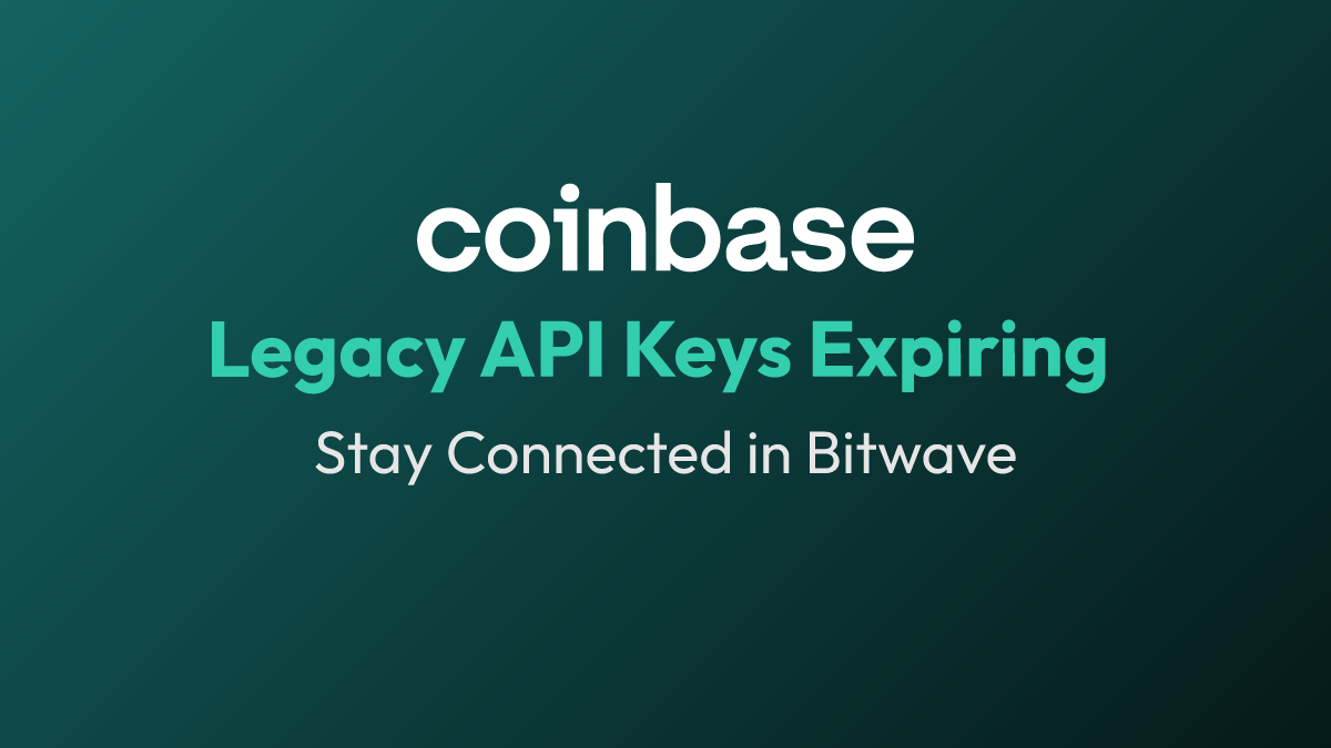Coinbase Legacy API Keys Are Expiring – Here’s How to Stay Connected in Bitwave