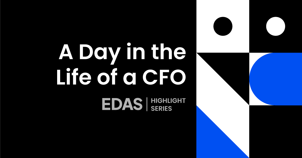 EDAS 2024 Highlight Series: "A Day in the Life of a CFO"