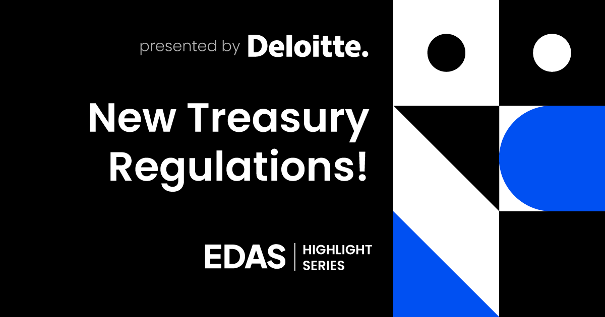 EDAS 2024 Highlight Series: "New Treasury Regs!" pres by Deloitte