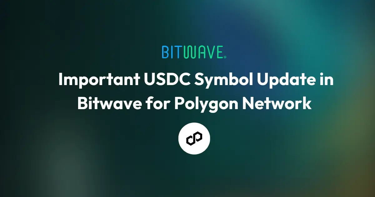 Important USDC Symbol Update in Bitwave (Polygon Network)