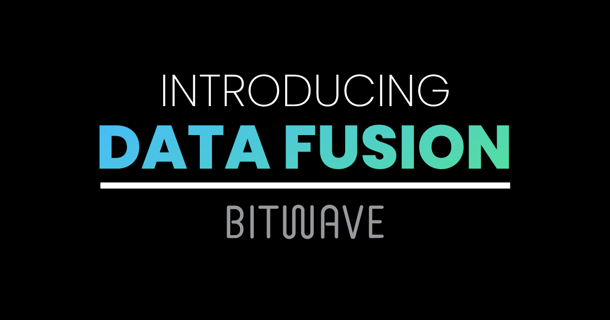 Introducing: Data Fusion by Bitwave
