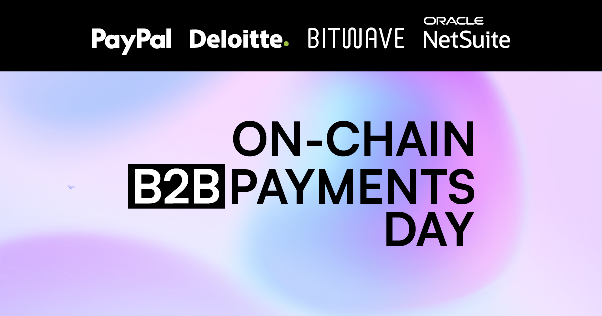 Join PayPal, Deloitte, NetSuite & Bitwave for On-Chain B2B Payments Day!