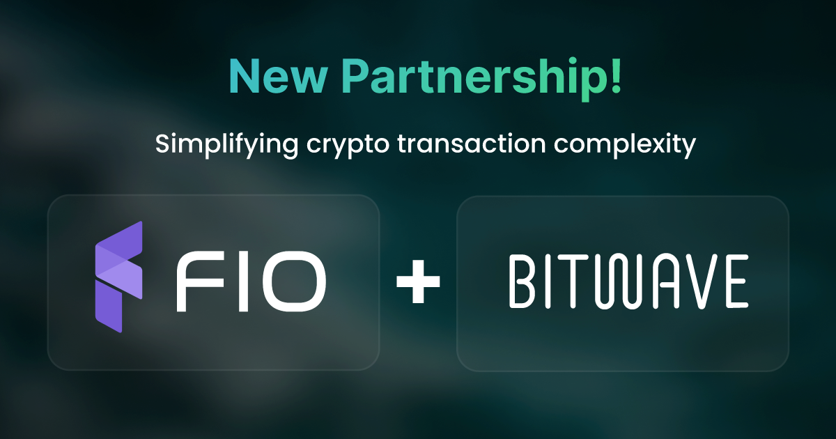 Revolutionizing Digital Asset Management: Bitwave Partners with FIO Protocol