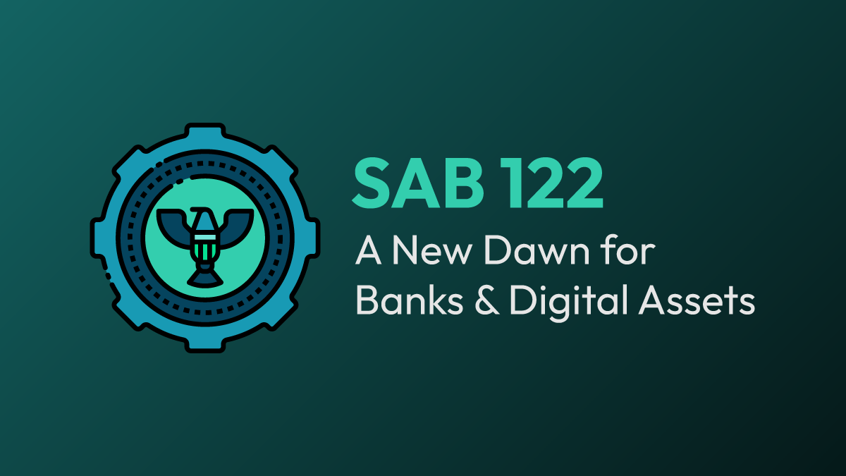 SAB 122: A New Dawn for Banks & Digital Assets