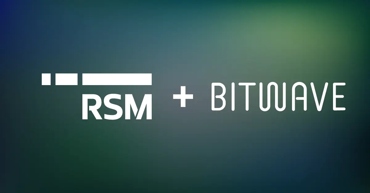 Uniting Expertise and Execution: RSM and Bitwave To Revolutionize Financial Compliance for Digital Assets
