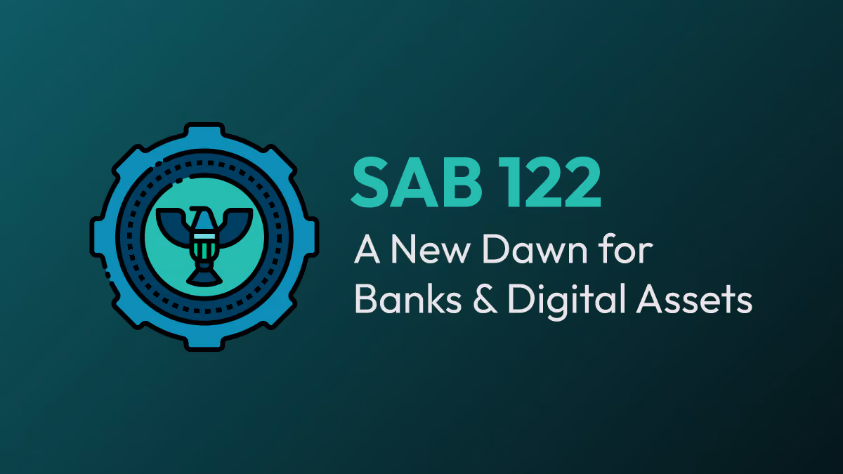 SAB 122: A New Dawn for Banks & Digital Assets