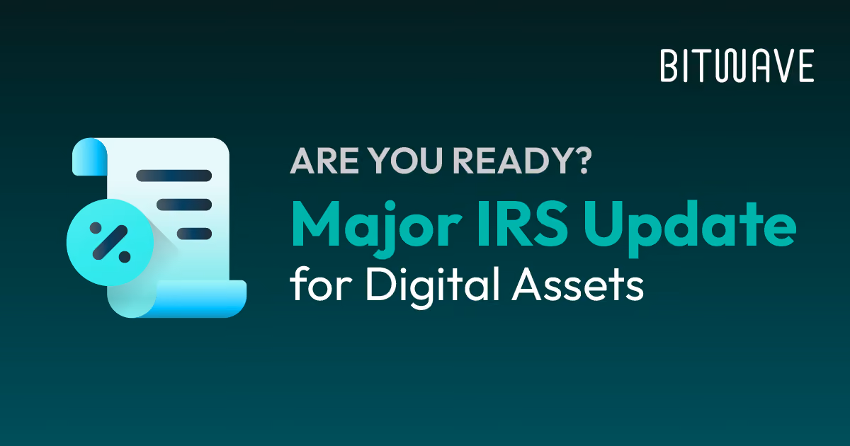 Major IRS Update for Digital Assets – Are You Ready?