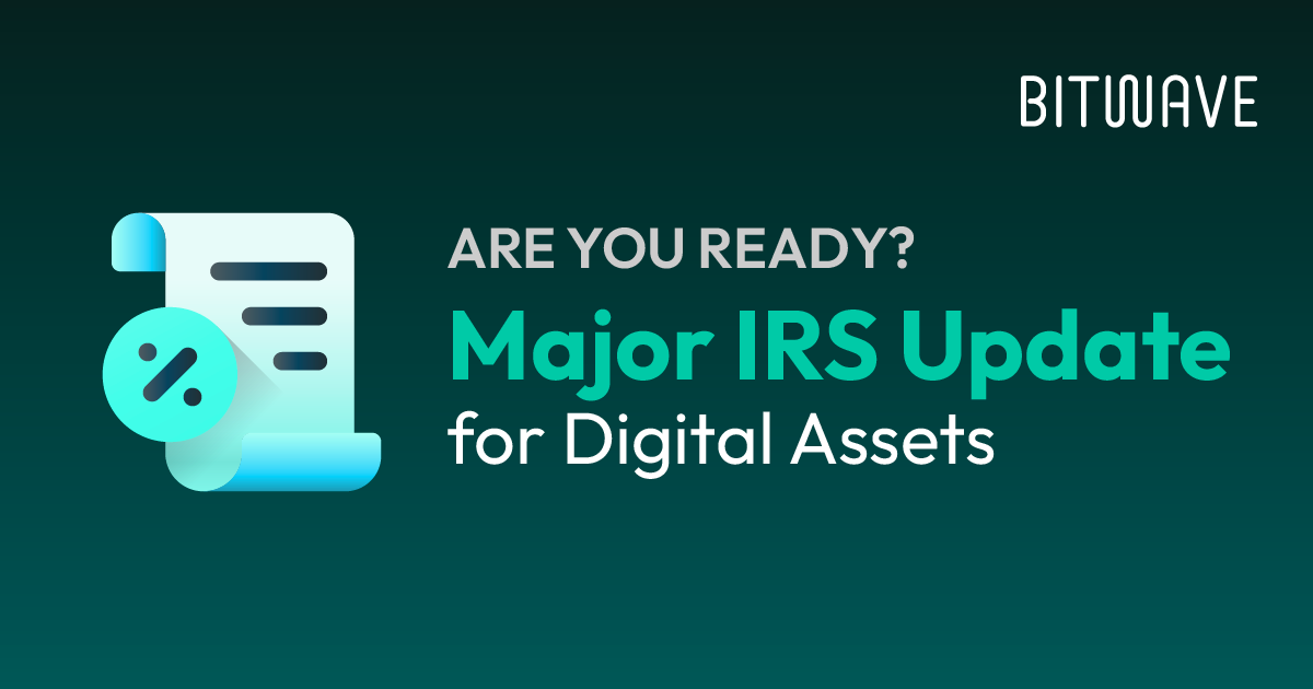 Major IRS Update for Digital Assets – Are You Ready?