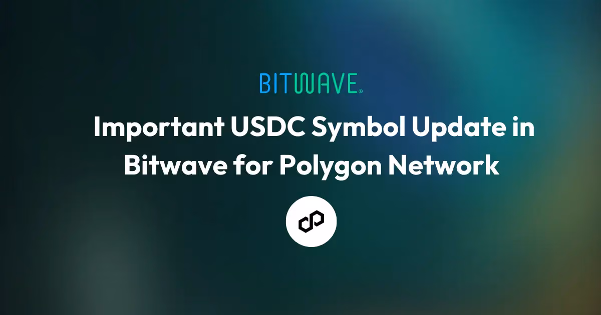 Important USDC Symbol Update in Bitwave (Polygon Network)