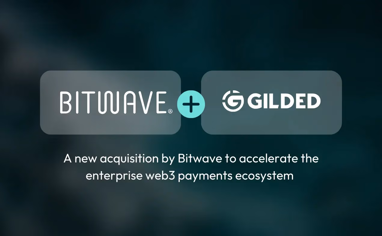 Bitwave Acquires Gilded to Solidify its Leadership in Web3 Payments Economy
