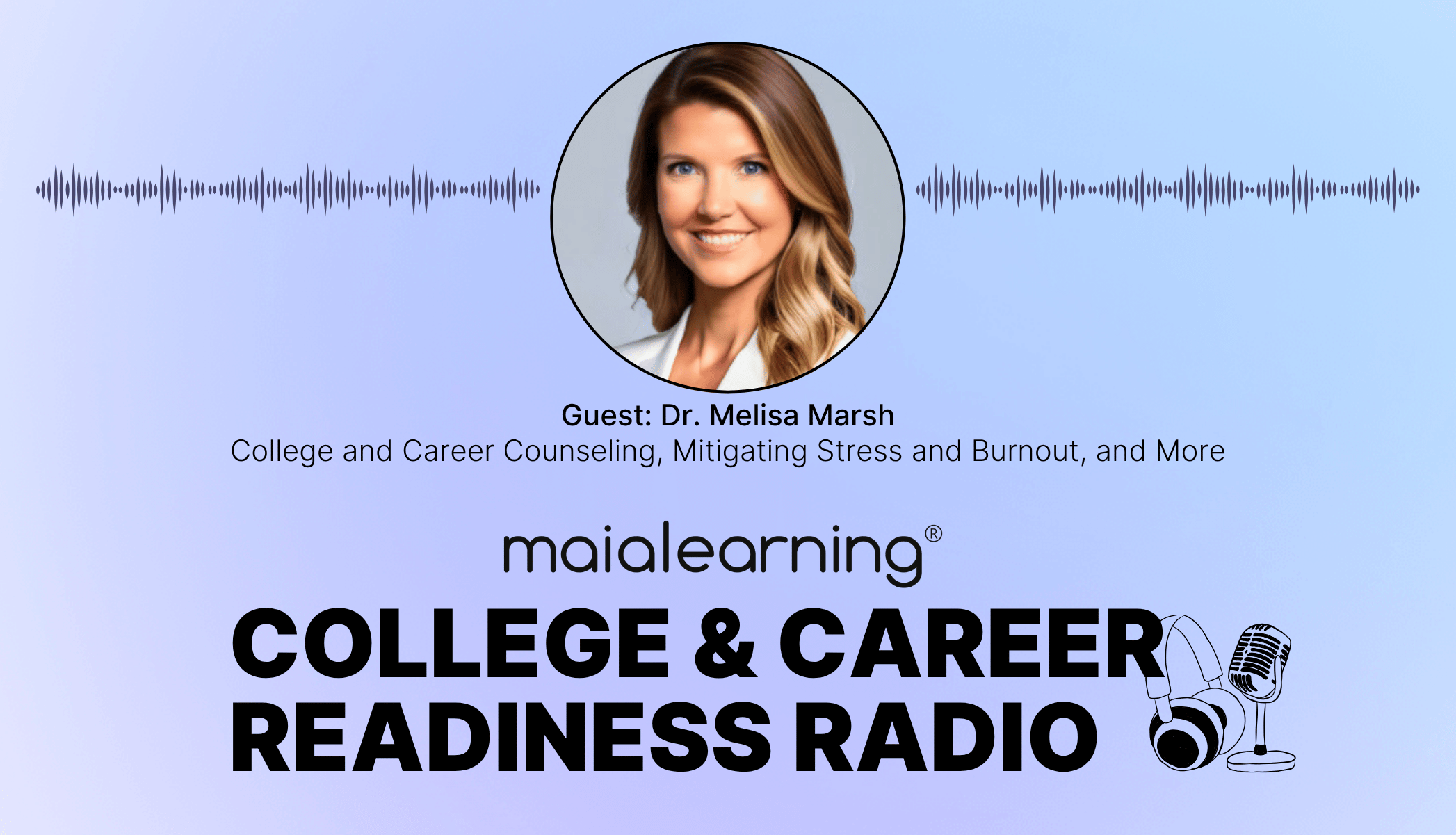 College and Career Counseling, Mitigating Stress and Burnout, and More with Dr. Melisa Marsh