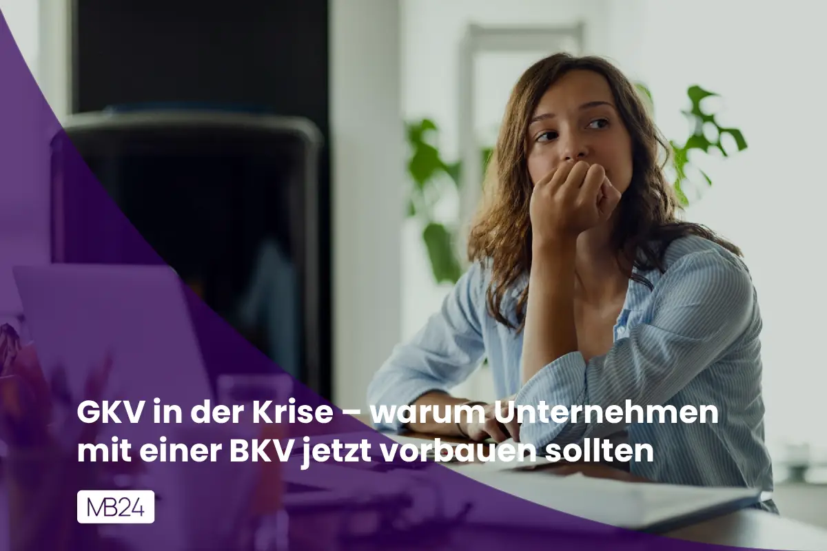 GKV in der Krise: Warum eine BKV für Unternehmen jetzt wichtig ist