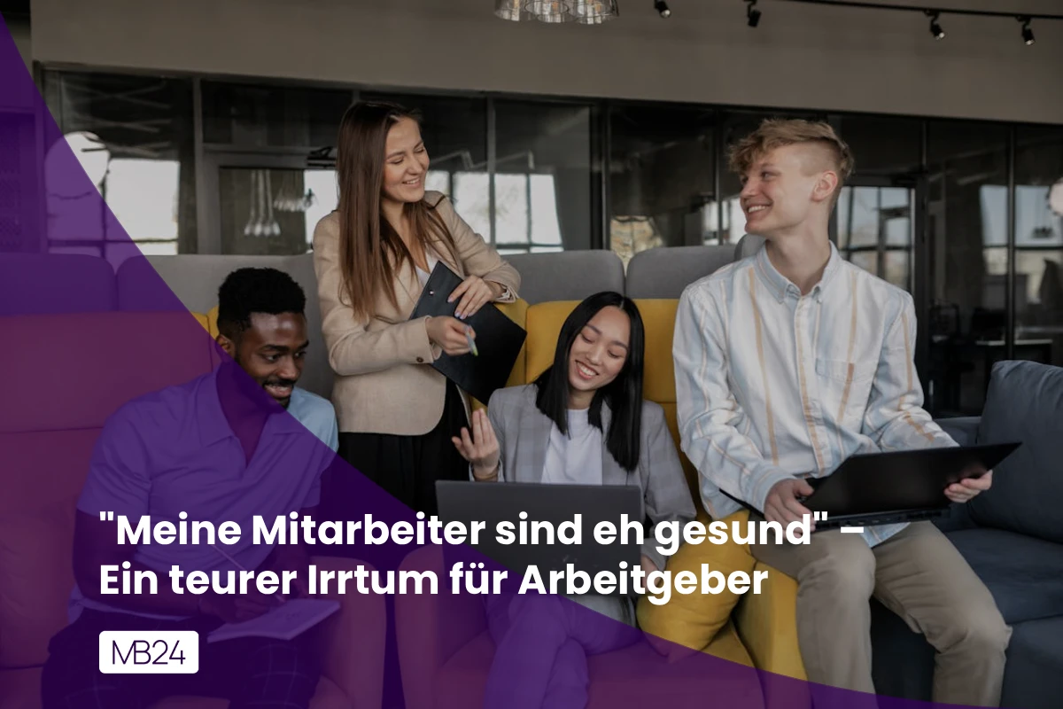 "Meine Mitarbeiter sind eh gesund" – Ein teurer Irrtum für Arbeitgeber