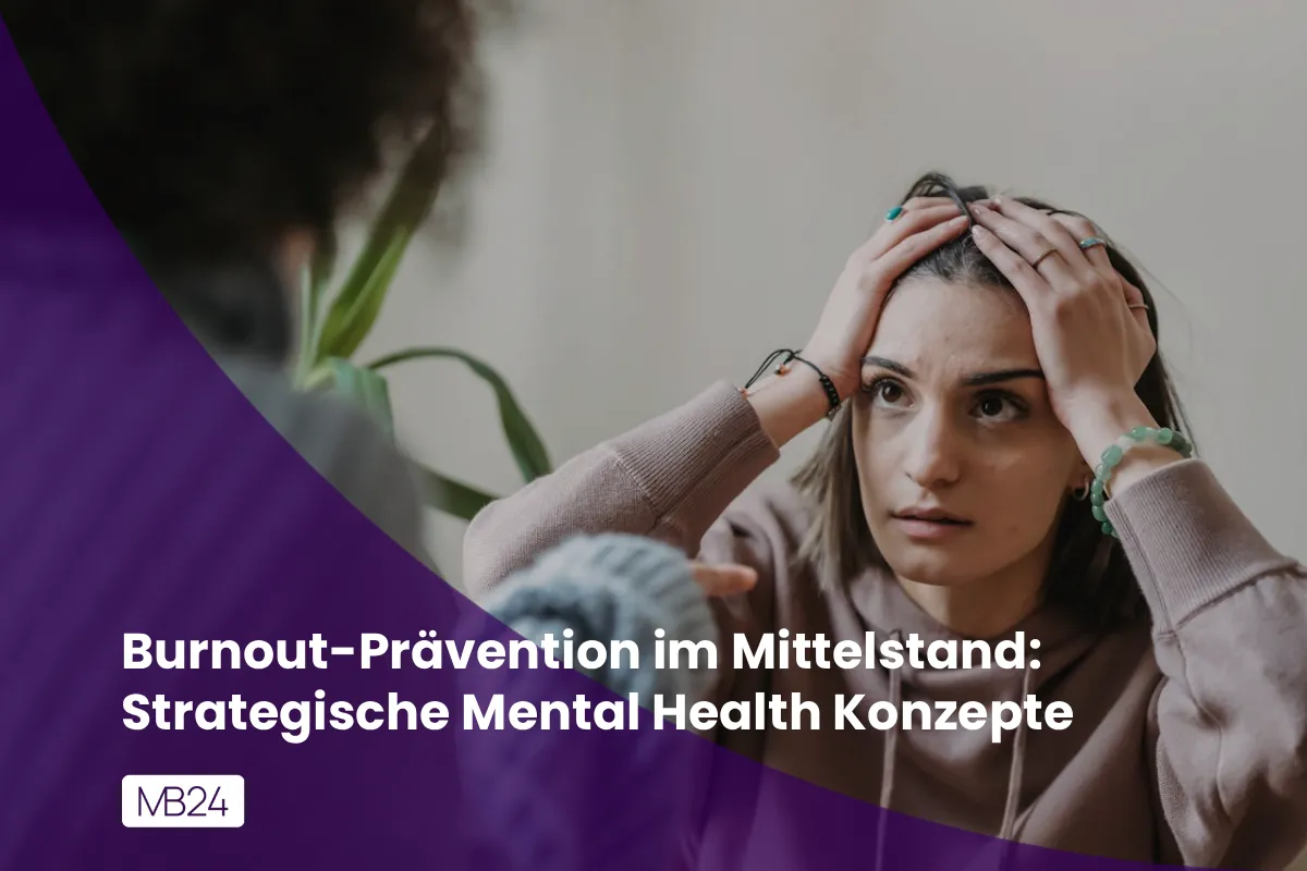 Burnout-Prävention im Mittelstand: Strategische Mental Health Konzepte