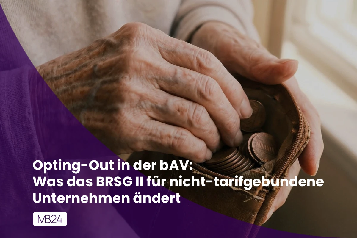 Opting-Out in der bAV: Was das BRSG II für nicht-tarifgebundene Unternehmen ändert