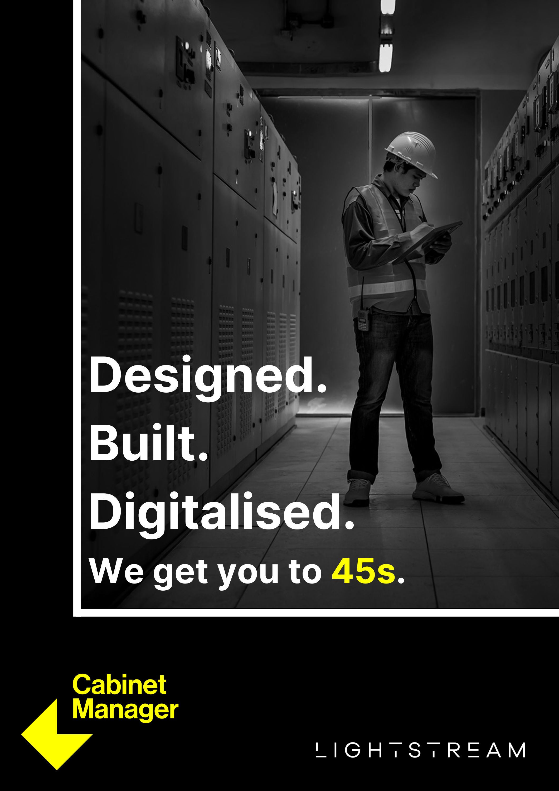 Designed. Built. Digitalised. We get you to 45s.