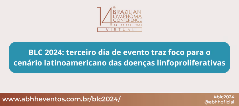 The third day of the 14th Brazilian Lymphomas Conference, BLC 2024, opened space in the program...