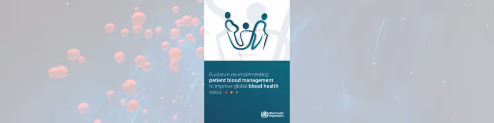 Novas orientações da OMS sobre o gerenciamento do sangue de pacientes (PBM) recebe citação da ABHH
