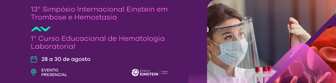 13° Simpósio Internacional Einstein em Trombose e Hemostasia