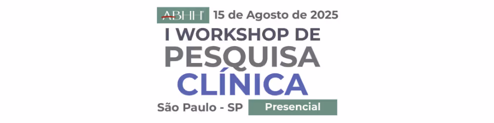 ABHH promove workshop inédito, em agosto, com foco em formação em pesquisa clínica