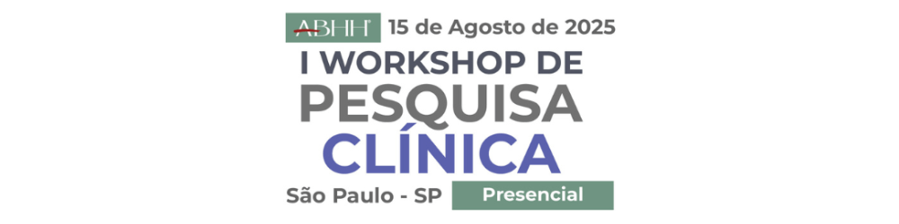 ABHH promove workshop inédito, em agosto, com foco em formação em pesquisa clínica 