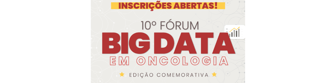 10º Fórum Big Data em Oncologia