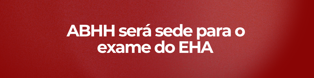 ABHH será sede do exame do EHA 