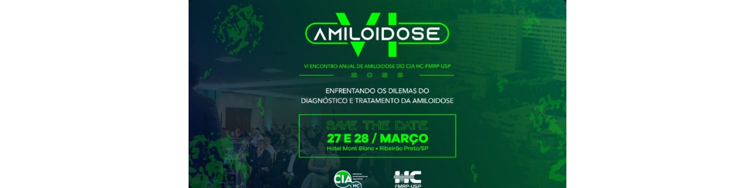 VI Encontro Anual de Amiloidose do CIA HCRP-USP