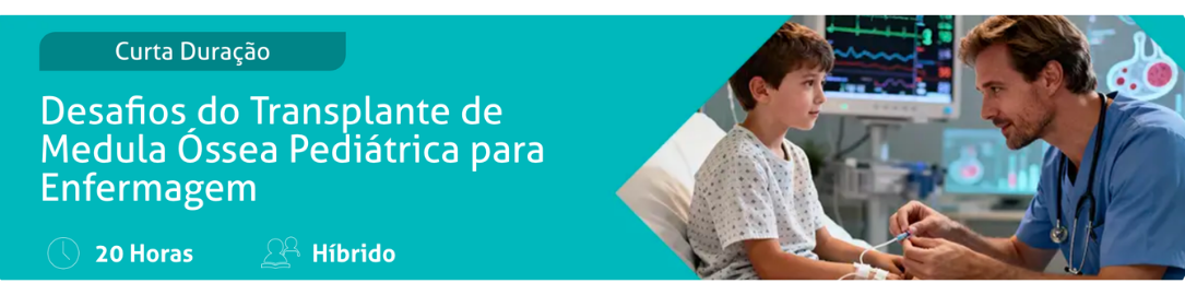 Curso Desafios do Transplante de Medula Óssea Pediátrica para Enfermagem