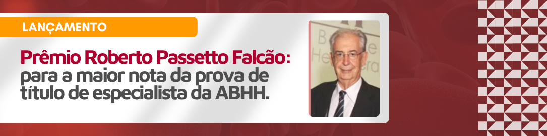 Prêmio Roberto Passetto Falcão: para a maior nota da prova de título de especialista da ABHH.