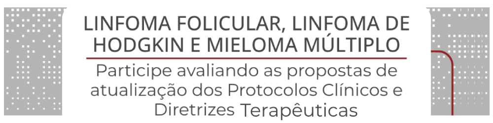 Participe da atualização dos PCDTs de Linfoma Folicular, Linfoma de Hodgkin e Mieloma Múltiplo