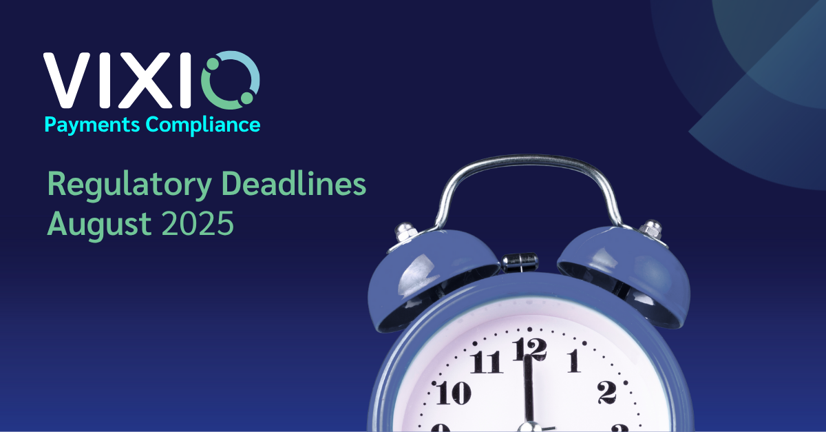 Payments Regulatory Deadlines to Watch in August 2025