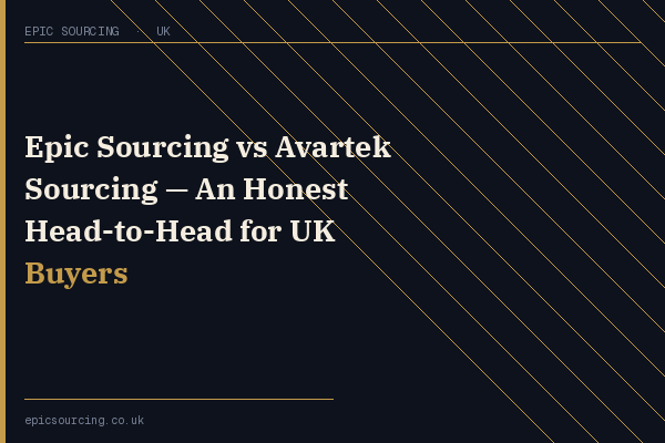 Side-by-side comparison of Epic Sourcing and Avartek Sourcing UK — two sourcing agents for UK businesses importing from China