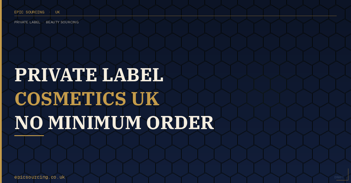 Private label cosmetics UK — how to launch your own beauty brand with no minimum order from China and Vietnam manufacturers in 2026