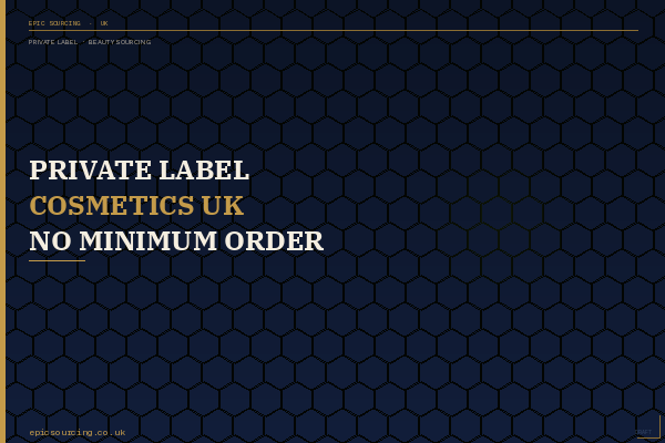 Private label cosmetics UK — how to launch your own beauty brand with no minimum order from China and Vietnam manufacturers in 2026