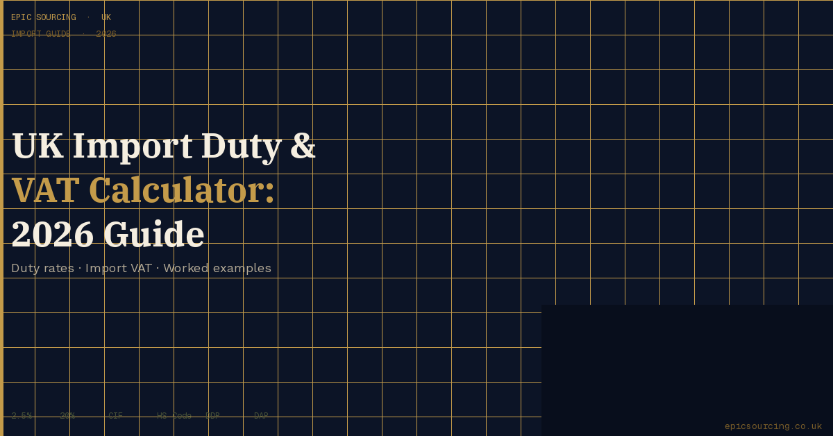 UK import duty and VAT calculator guide — a British importer reviewing a spreadsheet showing landed cost calculations for goods from China