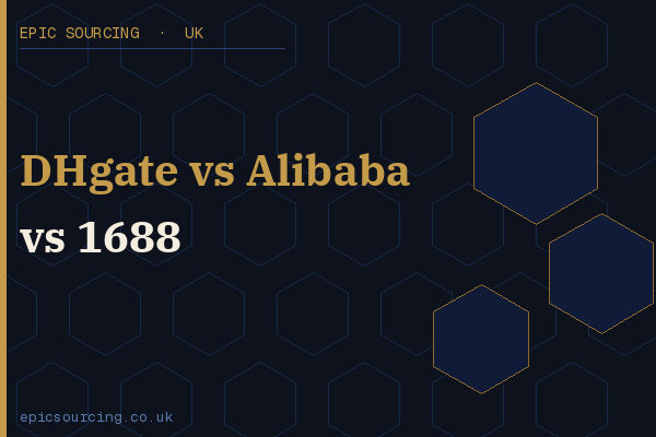 Side-by-side comparison of DHgate, Alibaba and 1688.com sourcing platforms for UK importers in 2026
