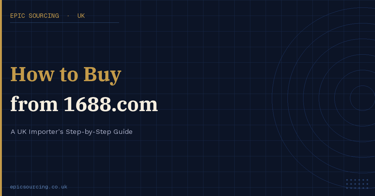 UK importer's guide to navigating 1688.com — China's factory-direct wholesale platform with factory-level pricing
