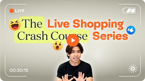Watch our 5-minute Crash Courses for a full introduction to Live Shopping