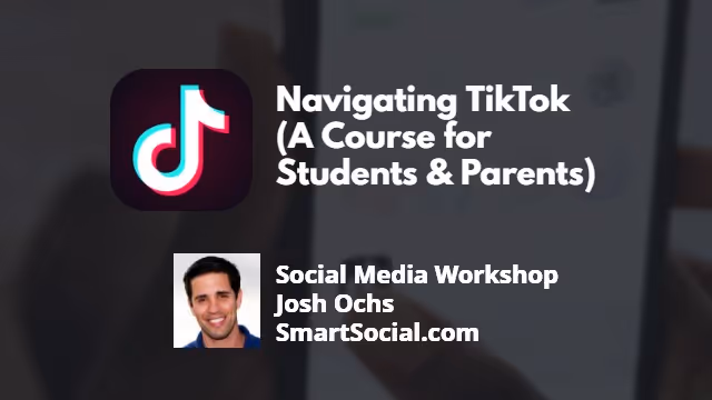 Navigating TikTok (A Course for Students & Parents)