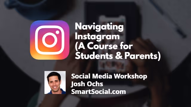 Navigating Instagram (A Course for Students & Parents)
