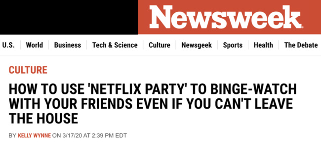 Newsweek headline: How to use 'Netflix party' to binge-watch with your friends even if you can't leave the house