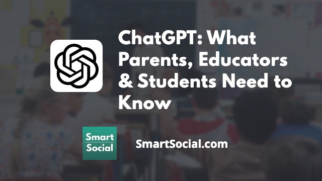 ChatGPT: What Parents, Teachers, and Students Need to Know