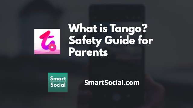 What is Tango? Safety Guide for Parents by SmartSocial.com