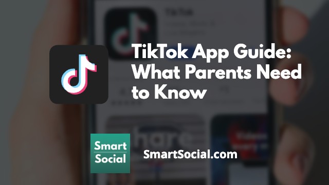 TikTok App Guide: What Parents Need to Know