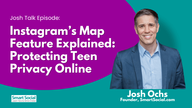 Instagram’s Map Feature Explained: Protecting Teen Privacy Online