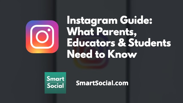 Instagram Guide: What Parents, Educators, & Students Need to Know by Josh Ochs SmartSocial.com