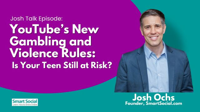 YouTube's New Gambling and Violence Rules: Is Your Teen Still at Risk? Josh Talk Episode