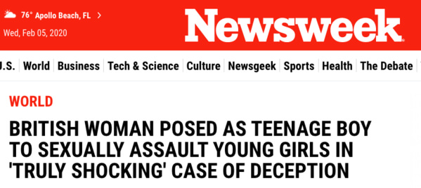 Newsweek headline: British woman posed as teenage boy to sexually assault young girls in 'truly shocking' case of deception